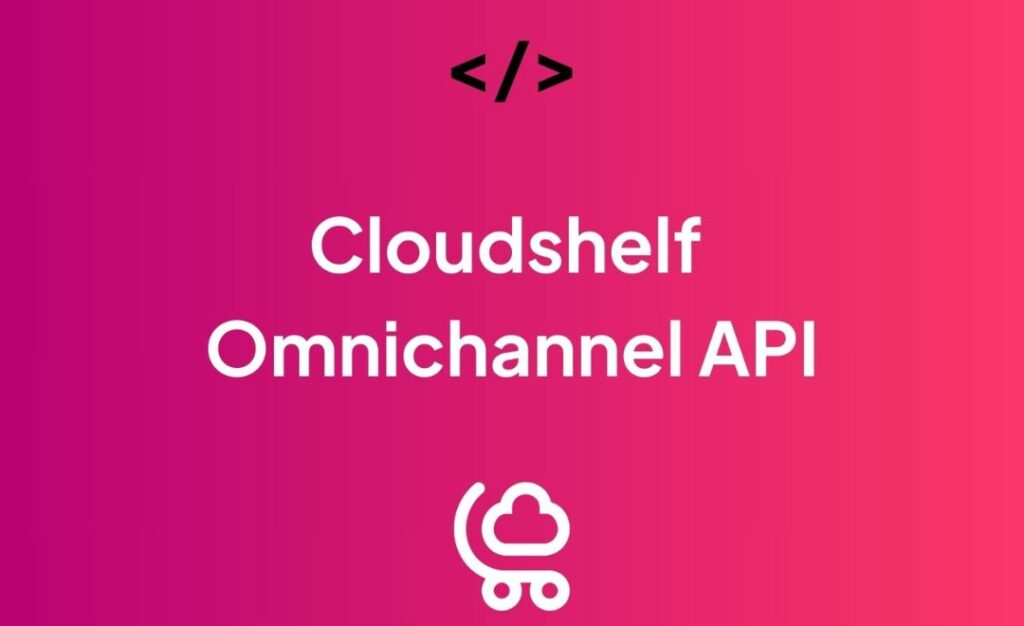 API omnicanal Cloudshelf