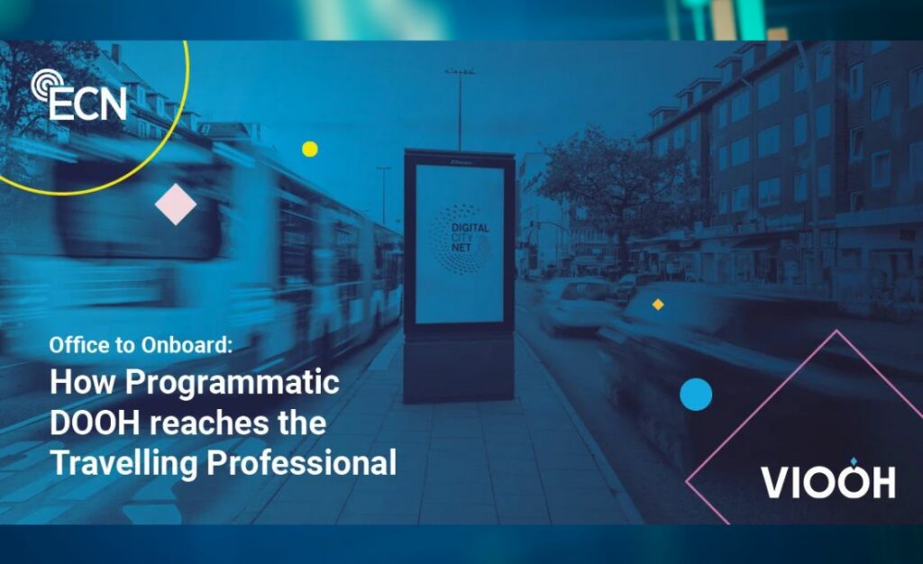 Office to Onboard: How Programmatic DOOH reaches the Travelling Professional ECN & Viooh